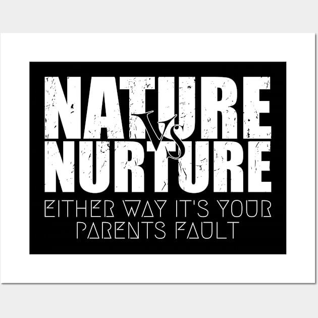 Bold Nature or Nurture Either Way it's Your Parents Fault Psychology Wall Art by itsMePopoi